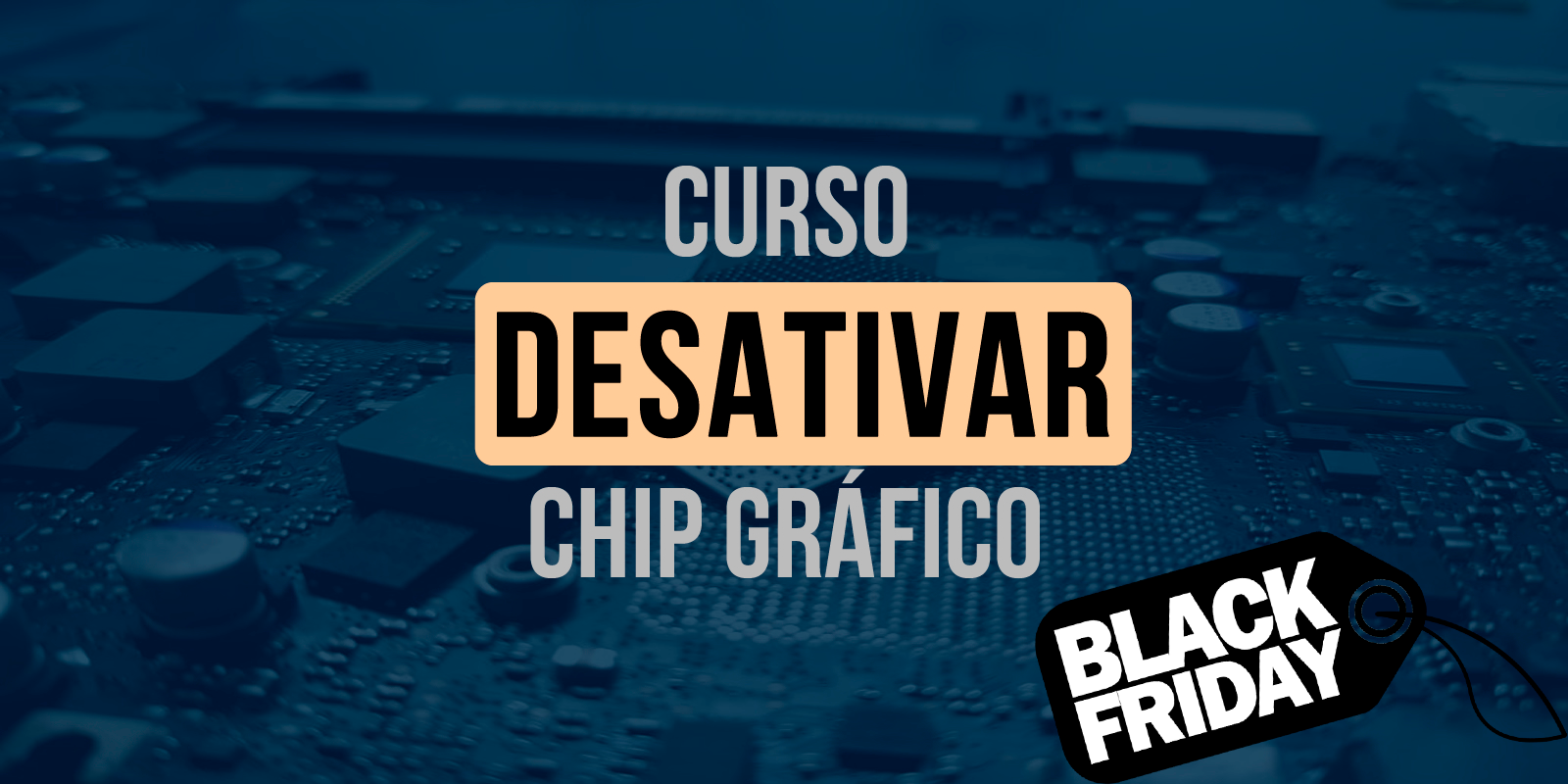 Curso desabilitar chip de vídeo