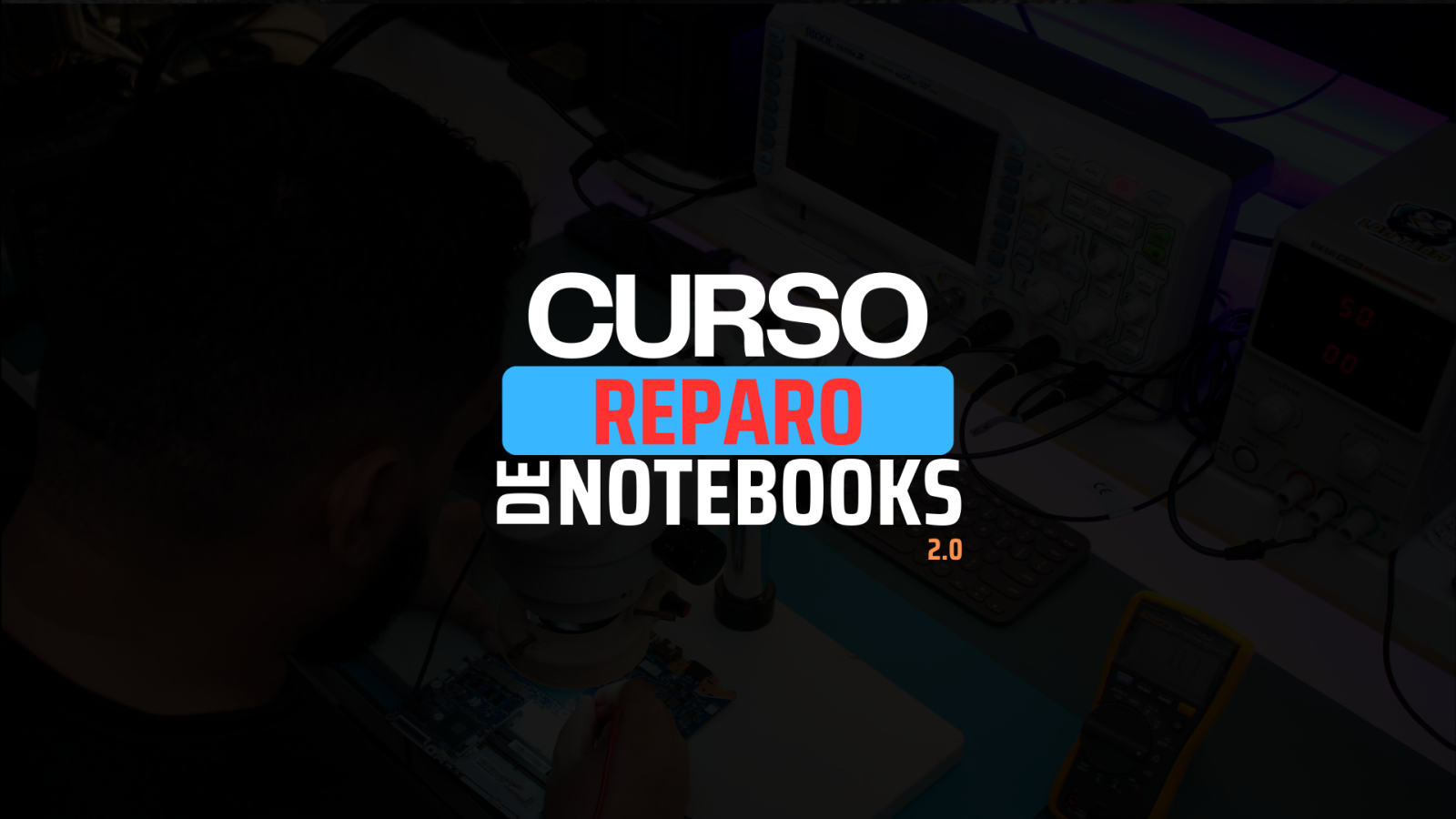 Curso Reparo de Notebooks 2.0