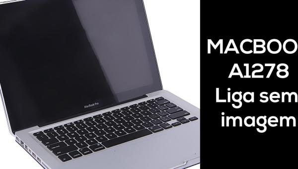 MACBOOK A1278 - 820-3115-B - Liga sem  imagem